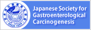 Japanese Society for Gastroenterological Carcinogenesis